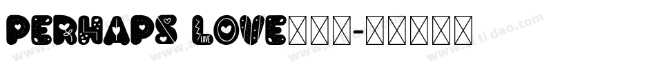 Perhaps Love转换器字体转换